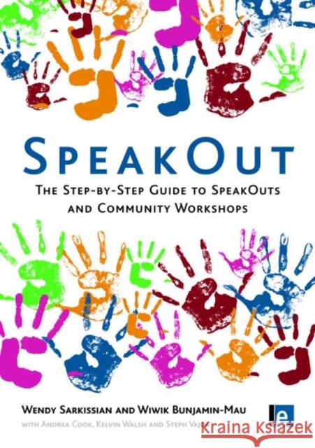Speakout: The Step-By-Step Guide to Speakouts and Community Workshops Sarkissian, Wendy 9781844077045 Earthscan Publications - książka