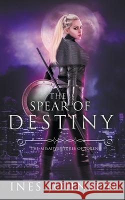 Spear of Destiny Ines Johnson 9798201905095 Those Johnson Girls - książka