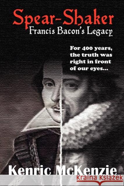 Spear-Shaker: Francis Bacon's Legacy McKenzie, Kenric J. 9780956418500 Spearshaker Books - książka