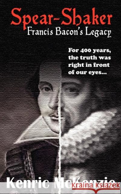 Spear-Shaker: Francis Bacon's Legacy McKenzie, Kenric J. 9780956418517 Spearshaker Books - książka