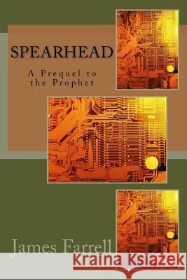 Spearhead: A Prequel to the Prophet James Farrell 9781511850346 Createspace - książka