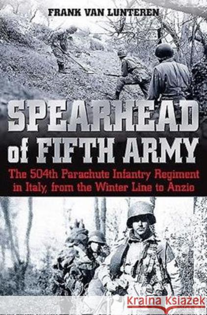 Spearhead of the Fifth Army: The 504th Parachute Infantry Regiment in Italy, from the Winter Line to Anzio Frank Va 9781612004273 Casemate - książka