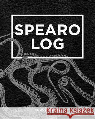 Spearo Log: A fishing log for spearfishers and freedivers Levi Brown, Isaac Daly 9780648159643 Noob Spearo - książka