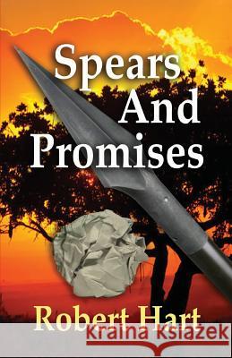 Spears and Promises Robert Hart 9781546662792 Createspace Independent Publishing Platform - książka