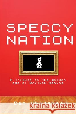 Speccy Nation: A tribute to the golden age of British gaming Whitehead, Dan 9781479193929 Createspace - książka