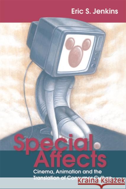 Special Affects: Cinema, Animation and the Translation of Consumer Culture Eric Jenkins 9781474414593 Edinburgh University Press - książka