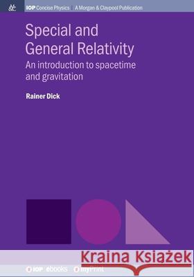 Special and General Relativity: An introduction to spacetime and gravitation Rainer Dick 9781643273822 Morgan & Claypool - książka