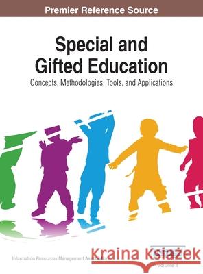 Special and Gifted Education: Concepts, Methodologies, Tools, and Applications, VOL 2 Information Reso Managemen 9781668428115 Information Science Reference - książka