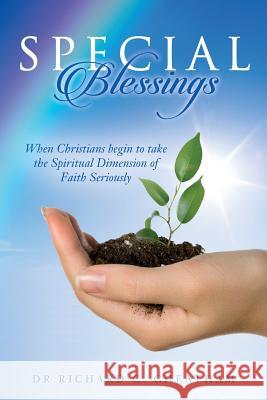 Special Blessings: When Christians begin to take the Spiritual Dimension of Faith Seriously Cheatham, Richard C. 9781542908337 Createspace Independent Publishing Platform - książka