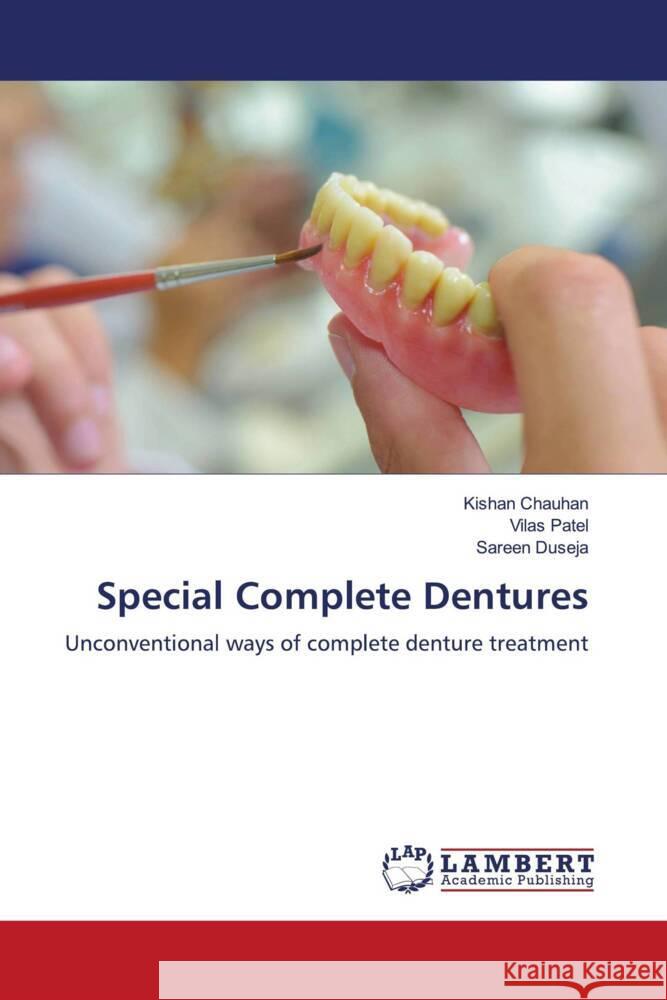 Special Complete Dentures Chauhan, Kishan, Patel, Vilas, DUSEJA, SAREEN 9786200249784 LAP Lambert Academic Publishing - książka