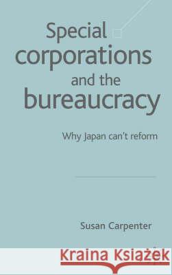 Special Corporations and the Bureaucracy: Why Japan Can't Reform Na, Na 9781403916556 Palgrave MacMillan - książka