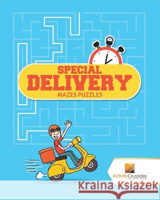 Special Delivery: Mazes Puzzles Activity Crusades 9780228221159 Activity Crusades - książka