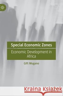 Special Economic Zones: Economic Development in Africa Gift Mugano 9783030823108 Palgrave MacMillan - książka