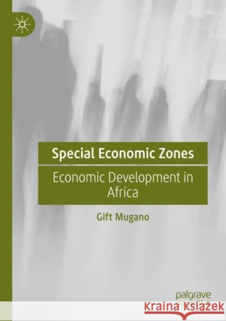 Special Economic Zones: Economic Development in Africa Gift Mugano 9783030823139 Palgrave MacMillan - książka