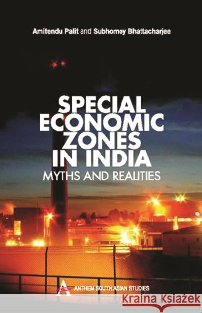 Special Economic Zones in India: Myths and Realities Amitendu, Palit 9788190583534 Anthem Press - książka