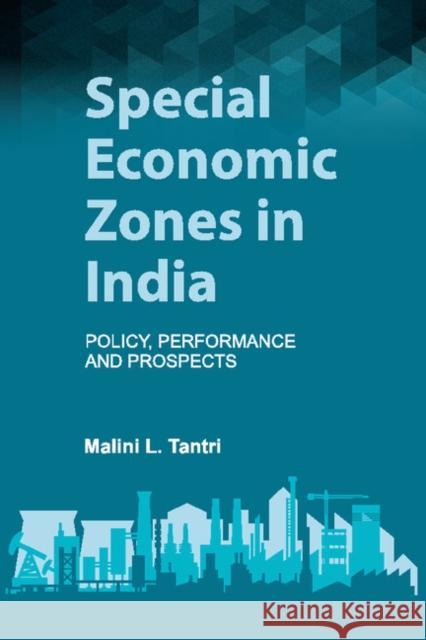 Special Economic Zones in India: Policy, Performance and Prospects Malini Tantri 9781107109544 Cambridge University Press - książka