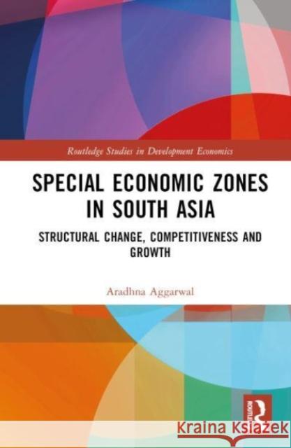 Special Economic Zones in South Asia Aggarwal, Aradhna 9781032587752 Taylor & Francis Ltd - książka