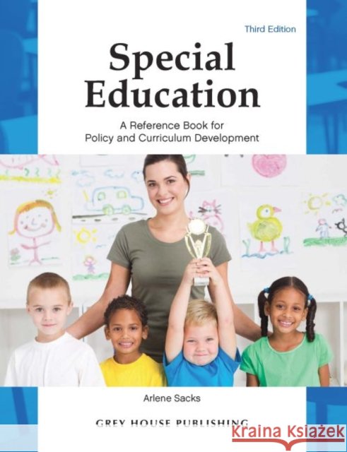 Special Education: A Reference Book for Policy & Curriculum Development, Third Edition Arlene Sacks 9781682179505 Grey House Publishing - książka