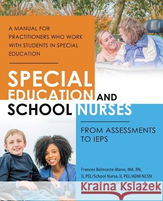 Special Education and School Nurses: From Assessments to Ieps Frances Belmonte-Man Jessica H. Gerde 9781532077432 iUniverse - książka