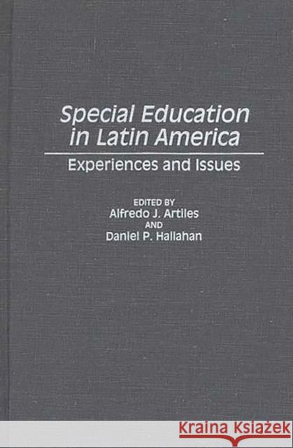 Special Education in Latin America: Experiences and Issues Artiles, Alfredo J. 9780275946678 Praeger Publishers - książka