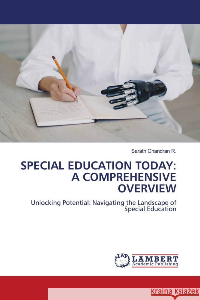 SPECIAL EDUCATION TODAY: A COMPREHENSIVE OVERVIEW Chandran R., Sarath 9786206791553 LAP Lambert Academic Publishing - książka