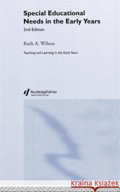 Special Educational Needs in the Early Years Ruth Wilson Ruth Wilson Sheila Wolfendale 9780415303460 Taylor & Francis - książka