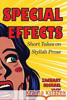 Special Effects: Short Takes on Stylish Prose Zachary Jack 9781793535467 Cognella Academic Publishing - książka