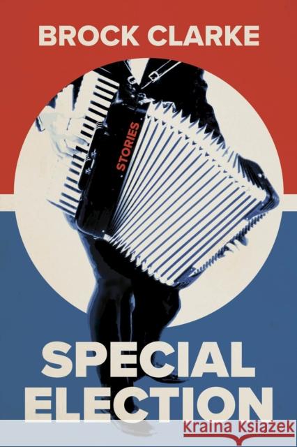Special Election: Stories Brock Clarke 9781946724922 Acre Books - książka