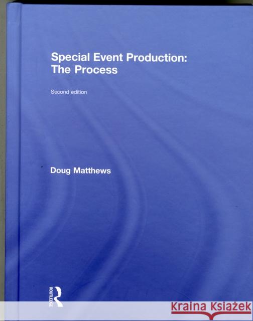 Special Event Production: The Process: The Process Matthews, Doug 9781138785663 Routledge - książka