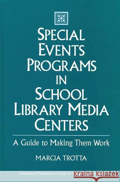 Special Events Programs in School Library Media Centers: A Guide to Making Them Work Trotta, Marcia 9780313291906 Greenwood Press - książka