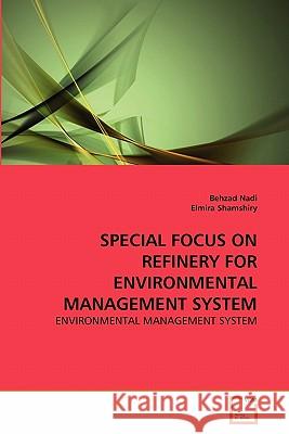 Special Focus on Refinery for Environmental Management System Behzad Nadi Elmira Shamshiry 9783639301519 VDM Verlag - książka