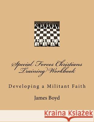 Special Forces Christians Training Workbook James R. Boyd 9781974025732 Createspace Independent Publishing Platform - książka