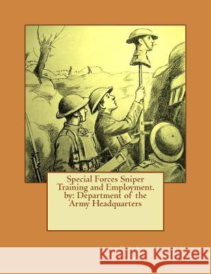 Special Forces Sniper Training and Employment. by: Department of the Army Headquarters Department O 9781542586306 Createspace Independent Publishing Platform - książka