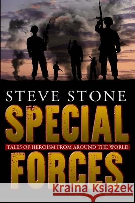 Special Forces: Tales of Heroism from Around the World Steve Stone 9781519354419 Createspace - książka