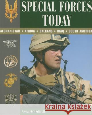 Special Forces Today: Afghanistan, Africa, Balkans, Iraq, South America Alexander Stilwell 9781597971157 Potomac Books - książka