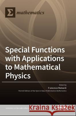 Special Functions with Applications to Mathematical Physics Francesco Mainardi   9783036569901 Mdpi AG - książka