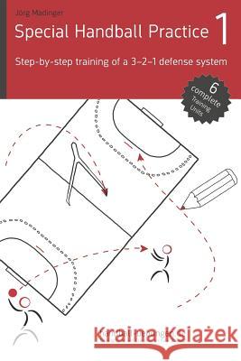 Special Handball Practice 1 - Step-By-Step Training of a 3-2-1 Defense System Madinger, Jorg 9783956412202 DV Concept - książka