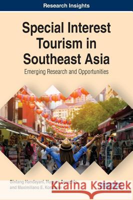 Special Interest Tourism in Southeast Asia: Emerging Research and Opportunities Bintang Handayani Hugues Seraphin Maximiliano E. Korstanje 9781522573937 Business Science Reference - książka