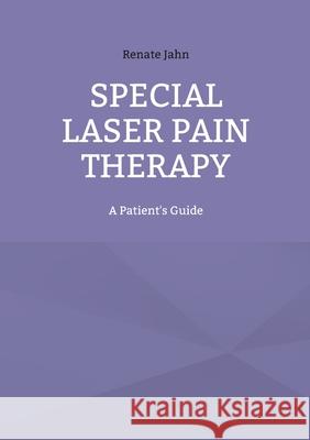 Special Laser Pain Therapy: A Patient's Guide Renate Jahn 9783769323801 Bod - Books on Demand - książka