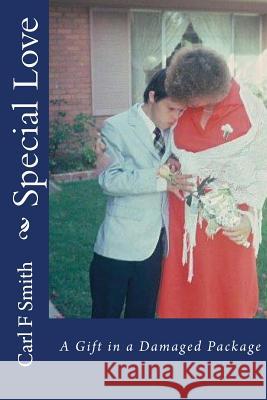 Special Love: A Gift in a Damaged Package Carl F. Smith 9781500523466 Createspace - książka