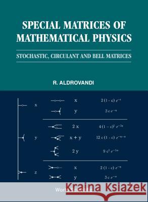 Special Matrices of Mathematical Physics: Stochastic, Circulant and Bell Matrices R. Aldrovandi   9789810247089 World Scientific Publishing Co Pte Ltd - książka