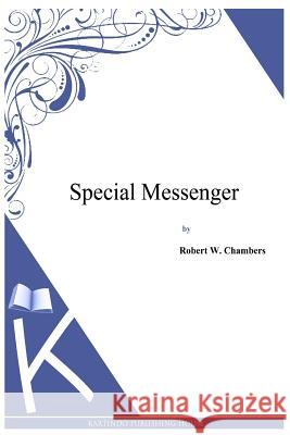 Special Messenger Robert W. Chambers 9781497333802 Createspace - książka