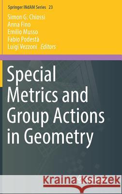 Special Metrics and Group Actions in Geometry Simon G. Chiossi Anna Fino Fabio Podesta 9783319675183 Springer - książka