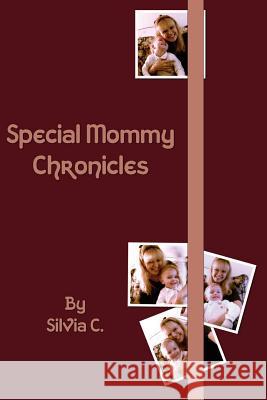 Special Mommy Chronicles Silvia C 9781847280183 Lulu Press - książka