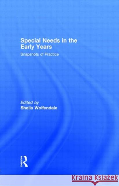 Special Needs in the Early Years: Snapshots of Practice Wolfendale, Sheila 9780415213882 Falmer Press - książka