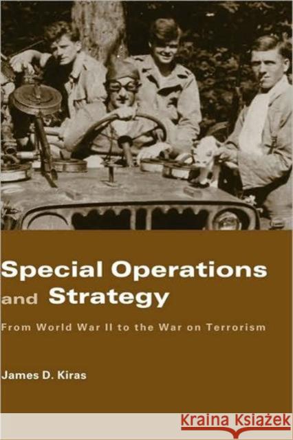 Special Operations and Strategy: From World War II to the War on Terrorism Kiras, James D. 9780415702126 Routledge - książka