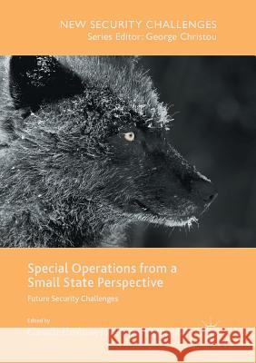 Special Operations from a Small State Perspective: Future Security Challenges Eriksson, Gunilla 9783319829494 Palgrave Macmillan - książka