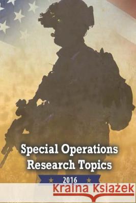 Special Operations Research Topics 2016 Joint Special Operations University      Penny Hill Press 9781533159465 Createspace Independent Publishing Platform - książka