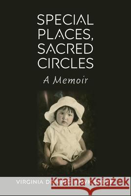Special Places, Sacred Circles: A Memoir Virginia Drivin 9781941813669 South Dakota Historical Society Press - książka