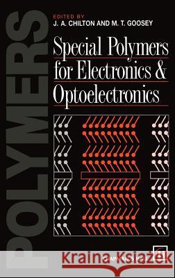 Special Polymers for Electronics and Optoelectronics M. T. Goosey J. Chilton 9780412584008 Kluwer Academic Publishers - książka